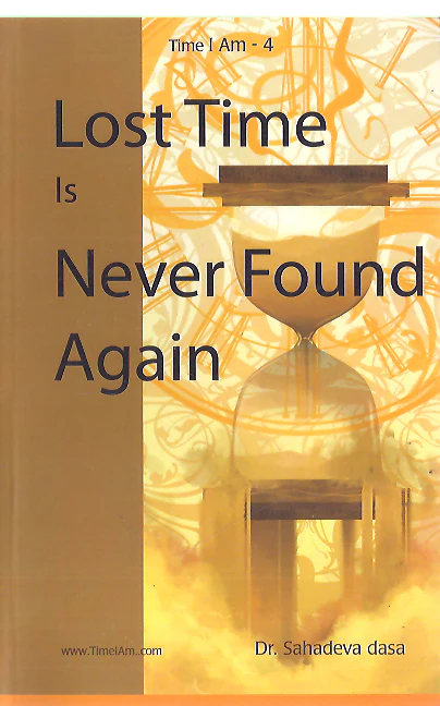 LOST TIME IS NEVER FOUND AGAIN