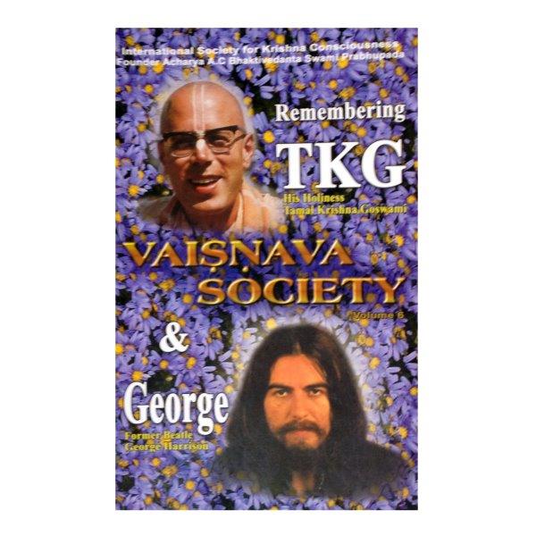 Vaisnava Society (Volume-6) "Remembering TKG & George Harrison"